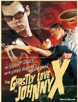 The Ghastly Love of Johnny X and A Short Film